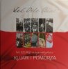 LEĆ ORLE BIAŁY. NA SZLAKU NIEPODLEGŁOŚCI KUJAW I POMORZA - Wojciech Zawadzki